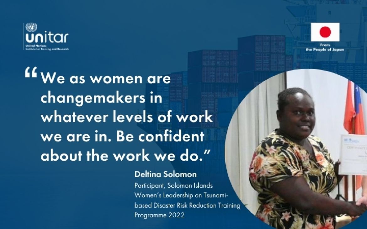 Quote from Deltina Solomon, participant from Women’s Leadership in Tsunami-based Disaster Risk Reduction (DRR) Programme.