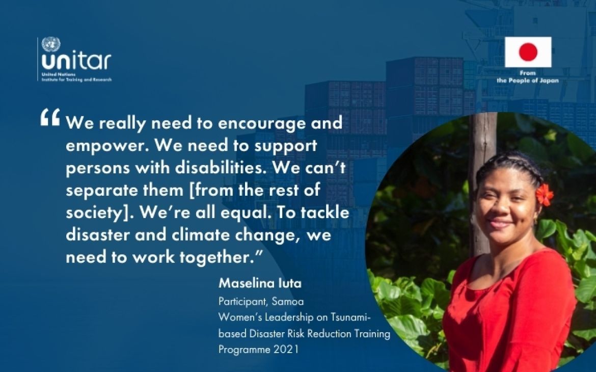 Quote from Maselina Iuta, participant from Women’s Leadership in Tsunami-based Disaster Risk Reduction (DRR) Programme.