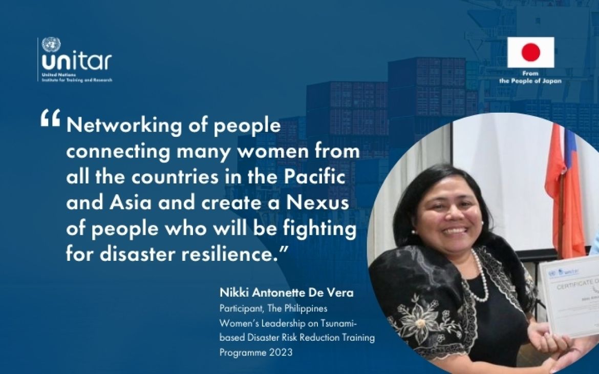 Quote from Nikki Antonette De Vera, participant of UNITAR Women’s Leadership on Tsunami-based Disaster Risk Reduction Training Programme 2023