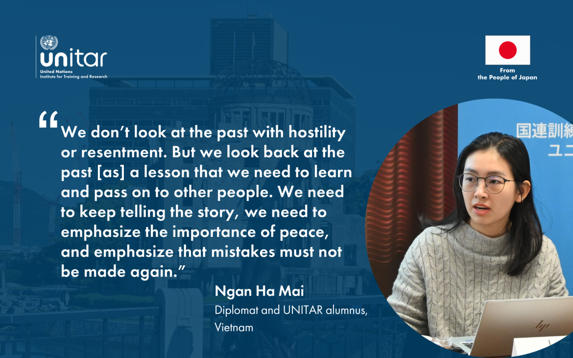 Quote from Ngan Ha Mai, a Vietnamese diplomat and a participant from Hiroshima Training Programme on Nuclear Disarmament and Non-Proliferation