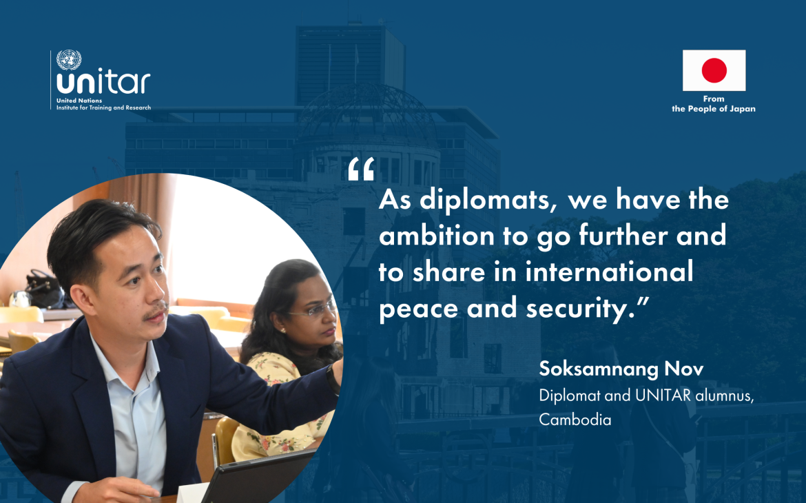 Quote from Soksamnang Nov, a Cambodian diplomat and a participant from Hiroshima Training Programme on Nuclear Disarmament and Non-Proliferation