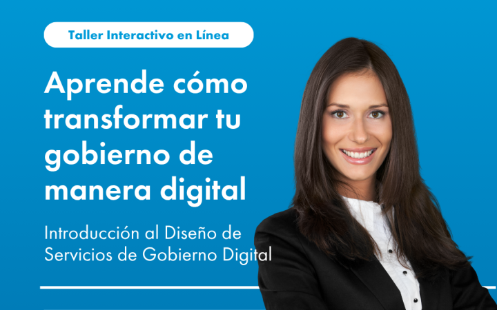 Taller Interactivo en Línea: Aprende cómo transformar tu gobierno de manera digital 