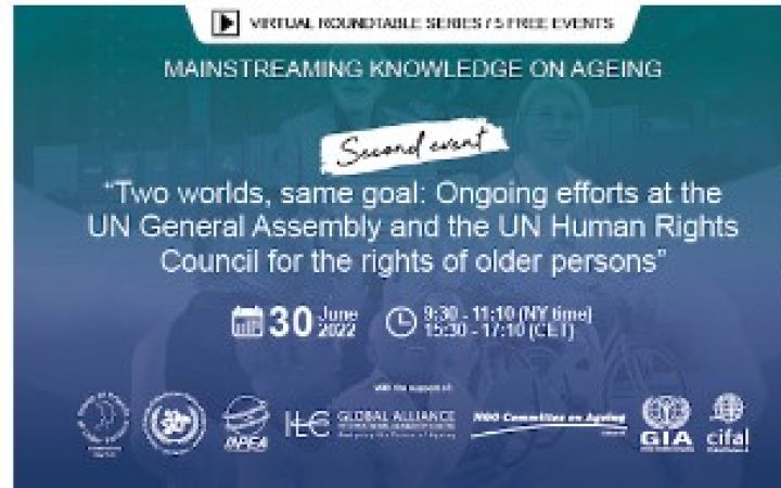 2nd. Virtual Roundtable. Two worlds, same goal: Ongoing efforts at the UN General Assembly and the UN Human Rights Council for the rights of older persons