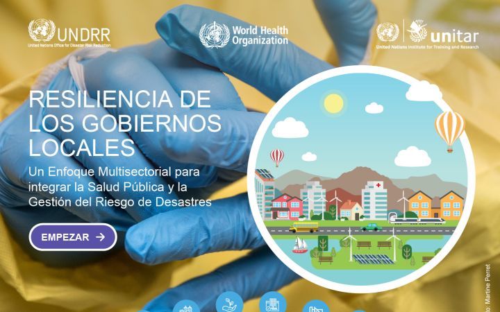 Resiliencia de Los Gobiernos Locales: Un Enfoque Multisectorial para integrar la Salud Publica y la Gestion del Riesgo de Desastres