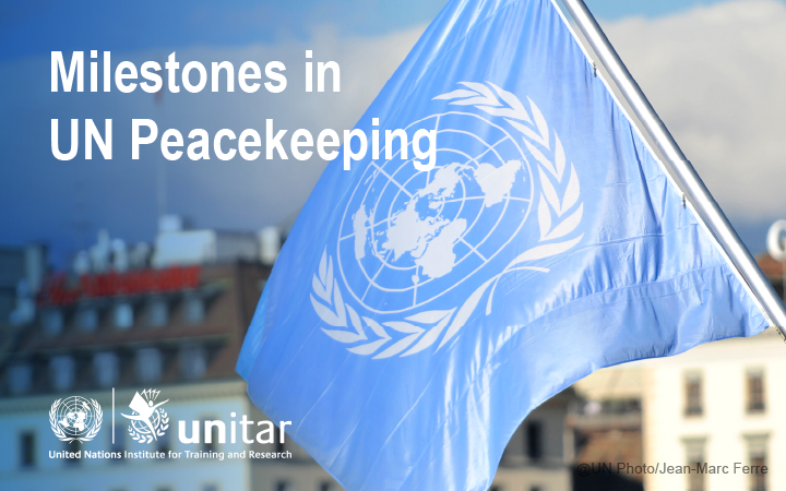 Milestones in UN Peacekeeping 