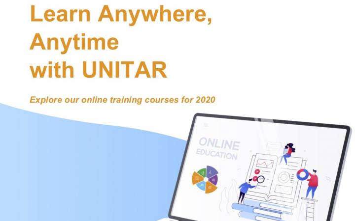Learn Anywhere, Anytime with UNITAR - Explore our online training courses for 2020