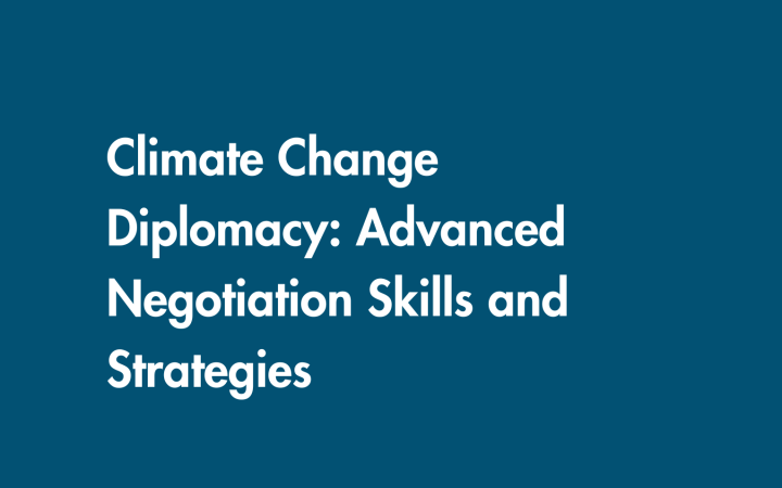 Climate Change Diplomacy: Advanced Negotiation Skills and Strategies