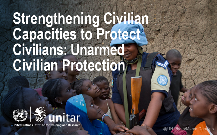 Strengthening Civilian Capacities to Protect Civilians: Unarmed Civilian Protection