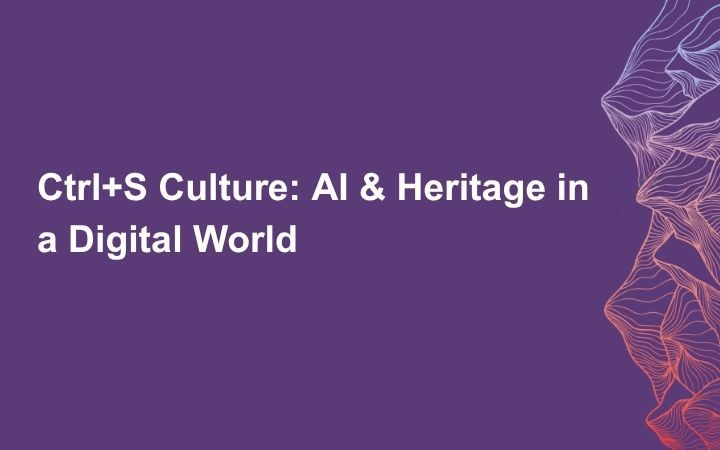 CIFAL York will Co-Host the International Virtual Conference“Ctrl+S Culture: AI and Heritage in a Digital World” 